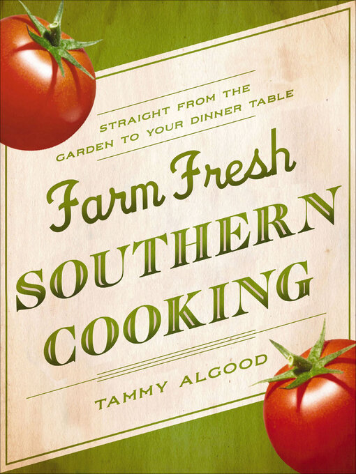 Title details for Farm Fresh Southern Cooking by Tammy Algood - Available